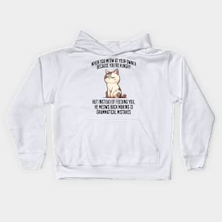 When You Meow at Your Owner Because You're Hungry funny cat meme Kids Hoodie